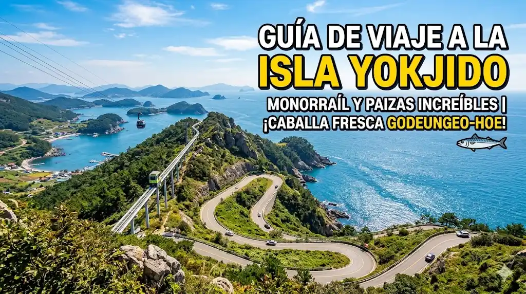 Guía de viaje a la Isla Yokjido en Tongyeong con monorraíl y sashimi de caballa godeungeo-hoe.